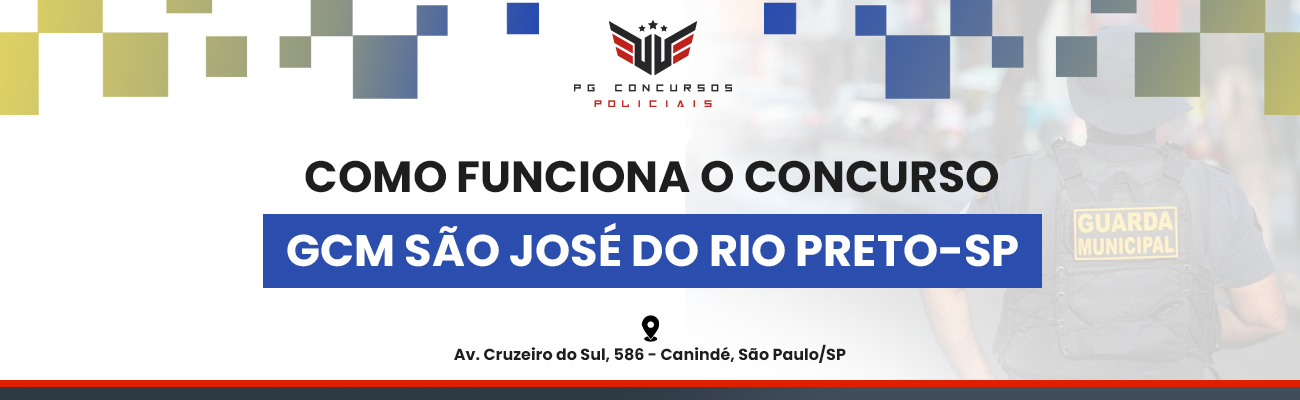COMO FUNCIONA O CONCURSO DE GCM SÃO JOSÉ DO RIO PRETO SP