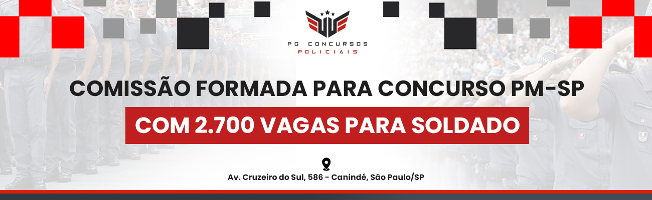 COMISSÃO FORMADA PARA CONCURSO PM SP TEM 2.700 VAGAS PRA SOLDADO