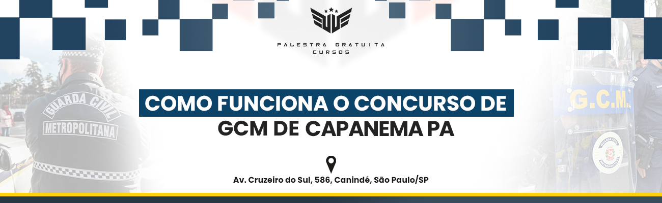 COMO FUNCIONA O CONCURSO DE GCM DE CAPANEMA PA