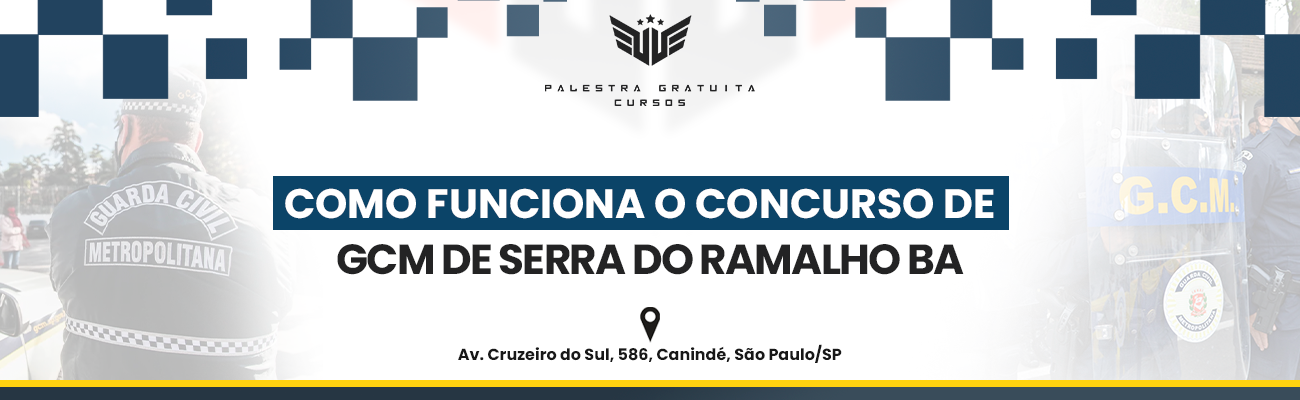 COMO FUNCIONA O CONCURSO DE GCM DE SERRA DO RAMALHO BA