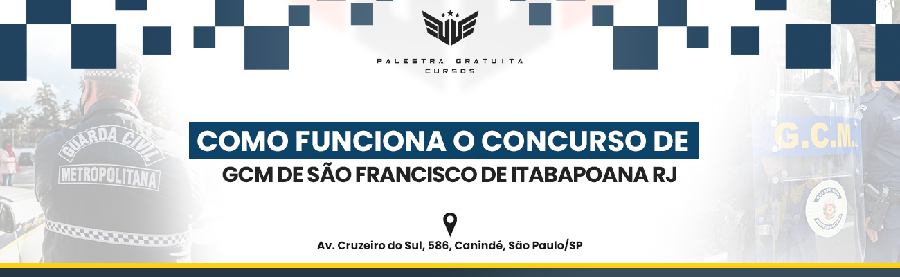 COMO FUNCIONA O CONCURSO DE GCM DE SÃO FRANCISCO DE ITABAPOANA RJ