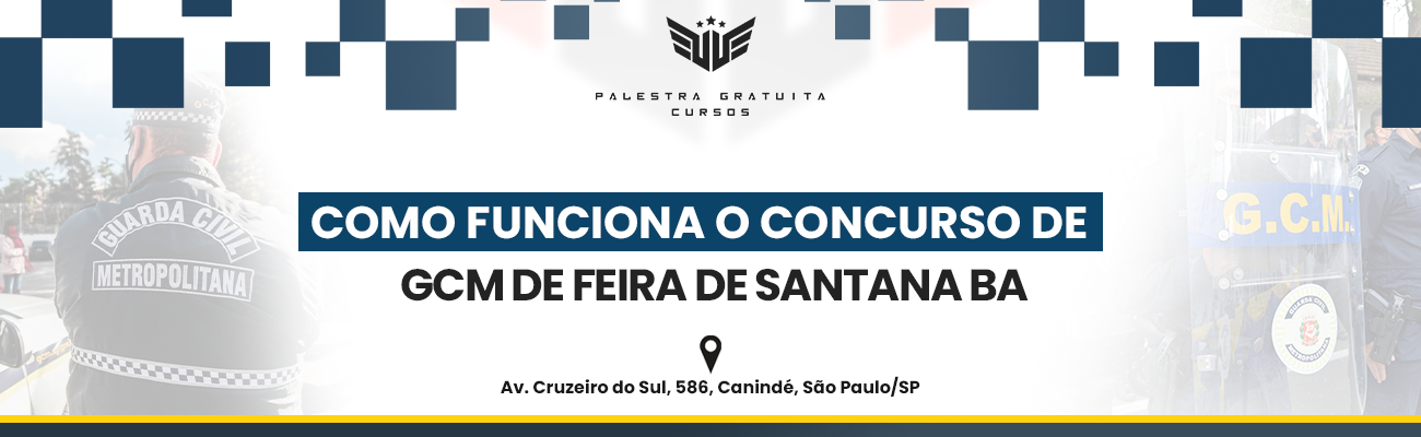 COMO FUNCIONA O CONCURSO DE GCM DE FEIRA DE SANTANA BA