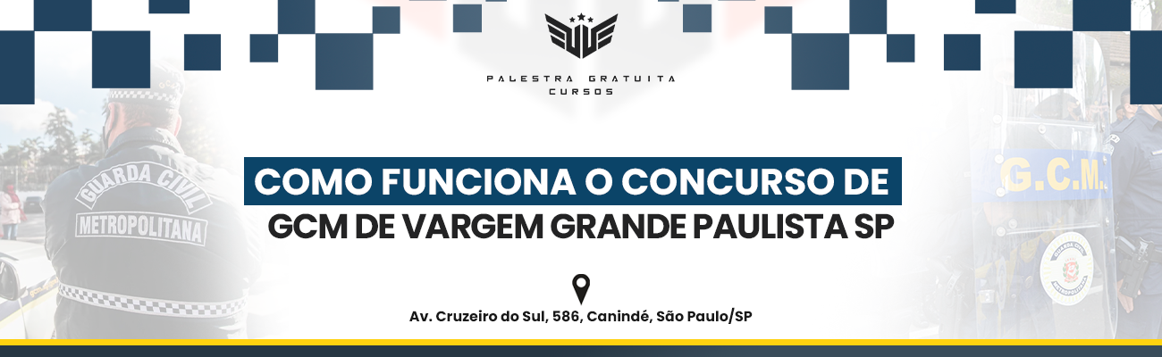 COMO FUNCIONA O CONCURSO DE GCM DE VARGEM GRANDE PAULISTA SP