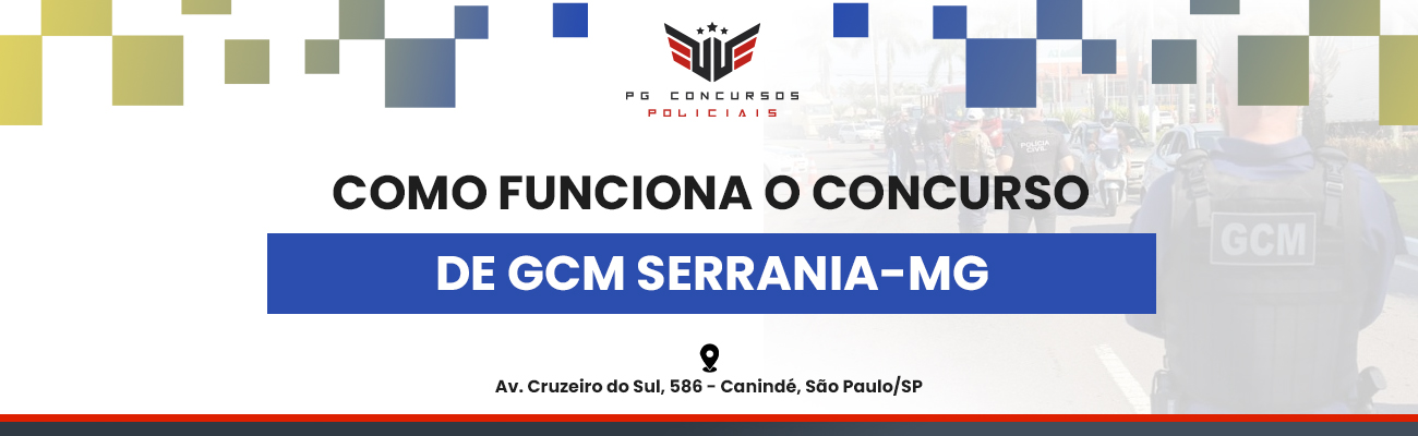 COMO FUNCIONA O CONCURSO DE GCM DE SERRANIA MG