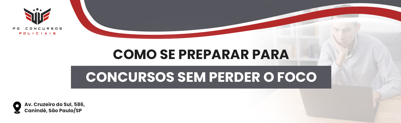 COMO SE PREPARAR PARA CONCURSOS SEM PERDER O FOCO