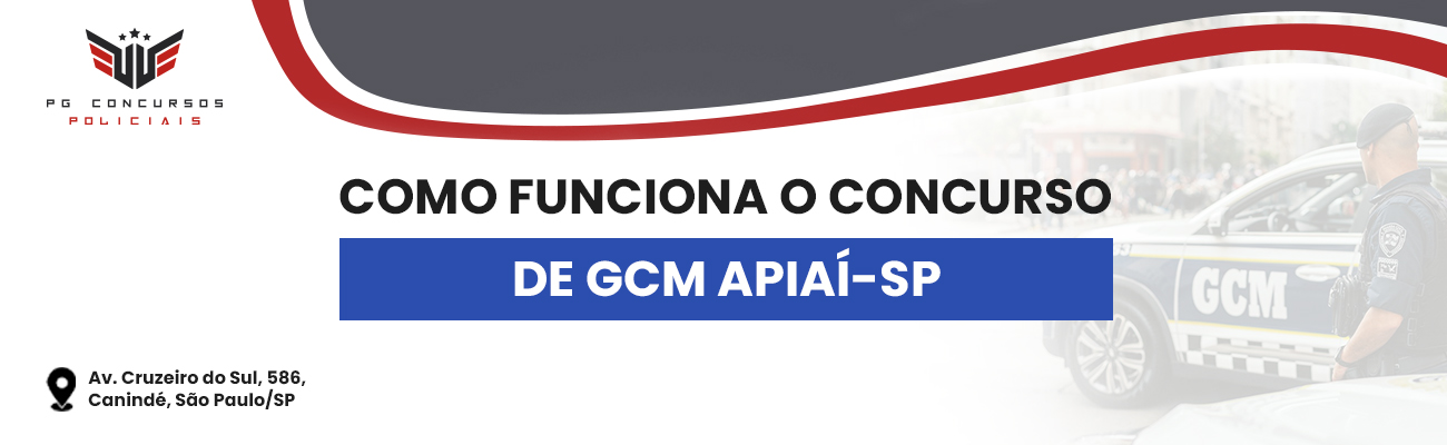 COMO FUNCIONA O CONCURSO DE GCM DE APIAÍ SP