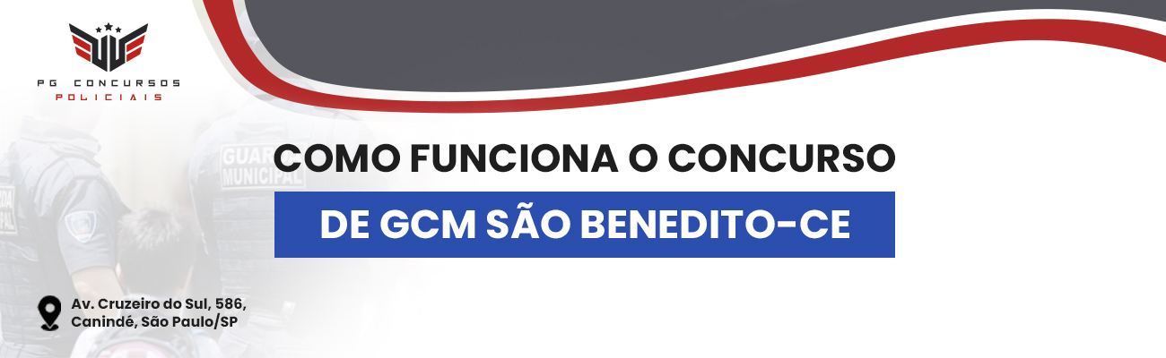 COMO FUNCIONA O CONCURSO PARA GCM DE SÃO BENEDITO CE