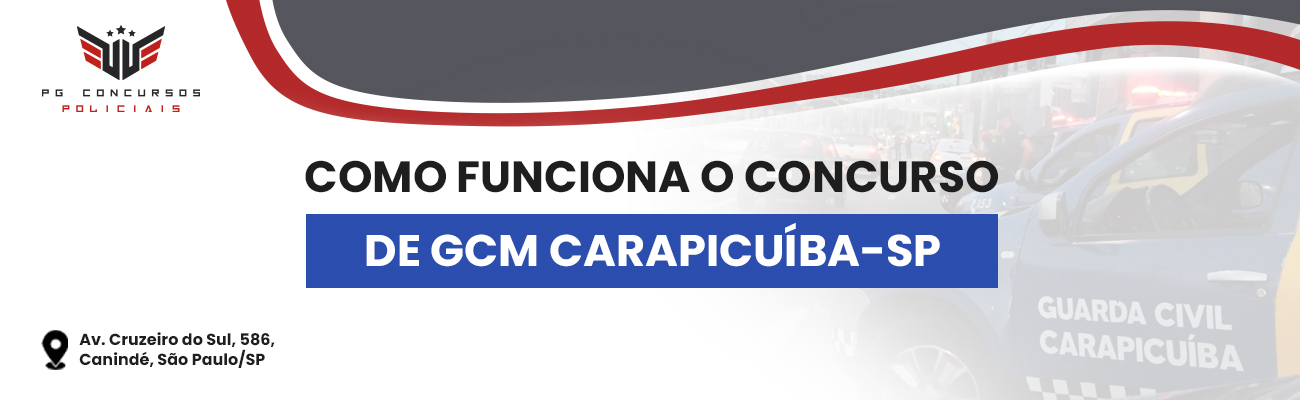 COMO FUNCIONA O CONCURSO PARA GCM DE CARAPICUÍBA SP