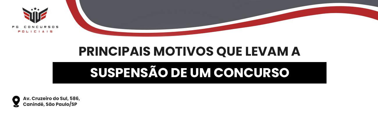 PRINCIPAIS MOTIVOS QUE LEVAM A SUSPENSÃO DE UM CONCURSO