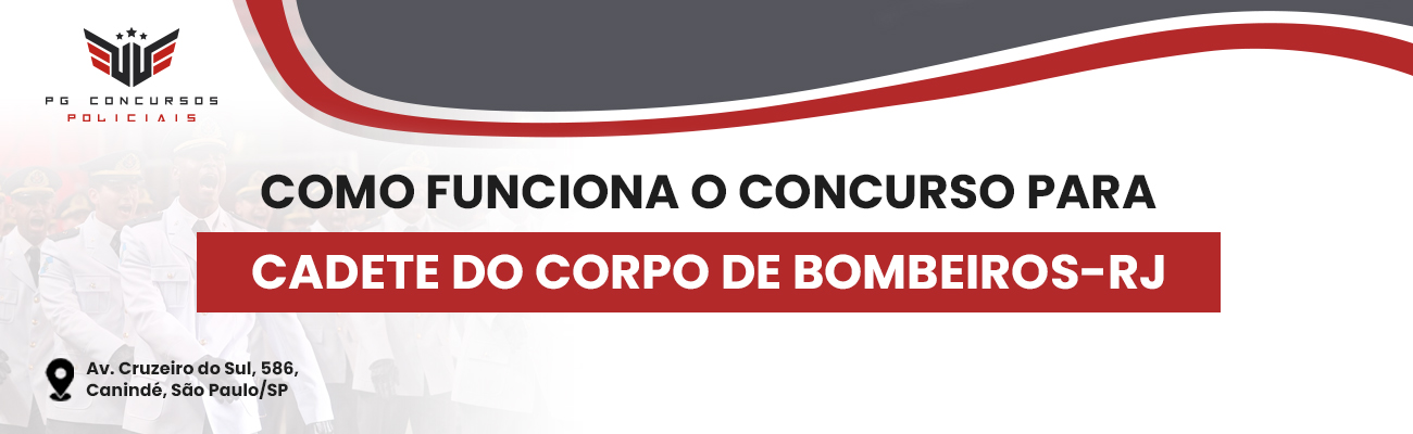 COMO FUNCIONA O CONCURSO PARA CADETE DO CORPO DE BOMBEIROS RJ