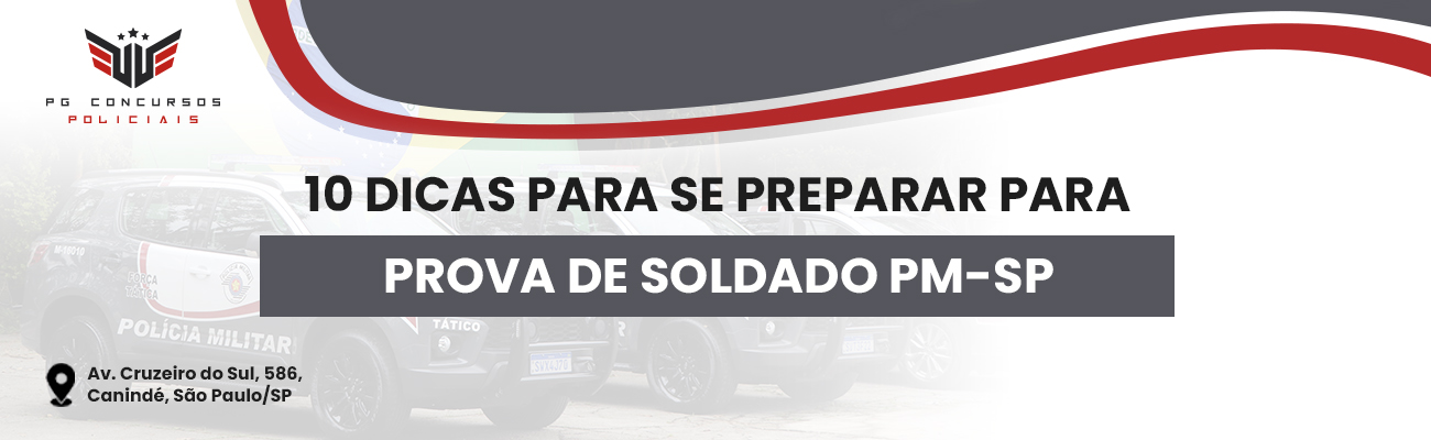 10 Dicas para Se Preparar para a Prova de Soldado da Polícia Militar de São Paulo